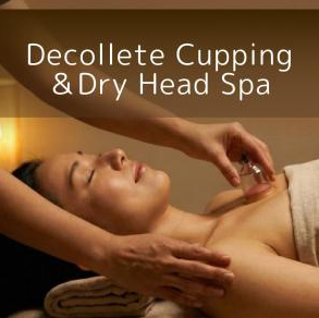 Decollete Cupping &Dry Head Spa ¥9,800 → ¥8,800